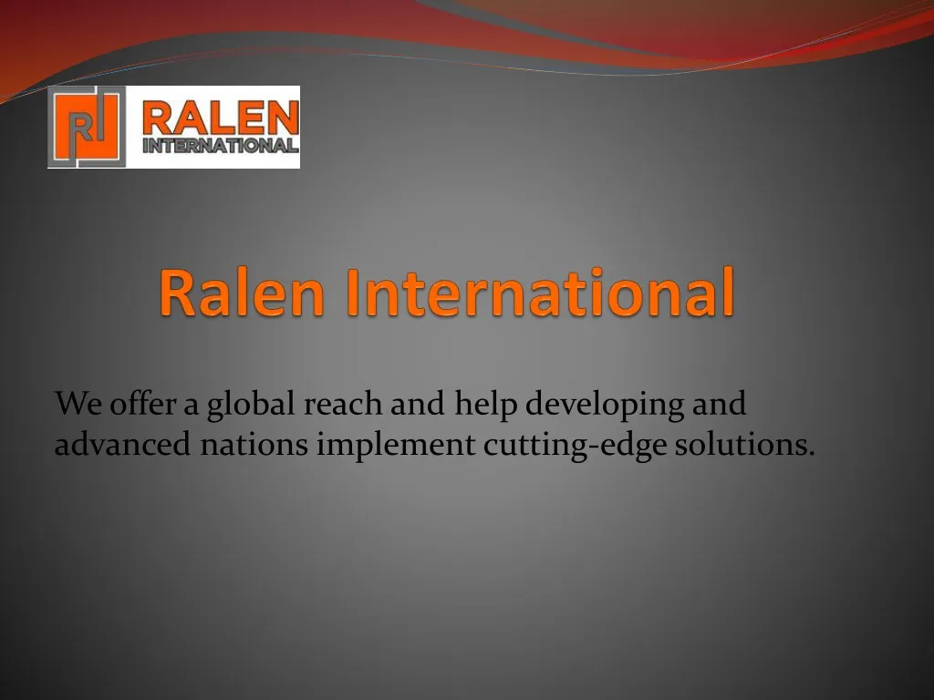 we offer a global reach and help developing
