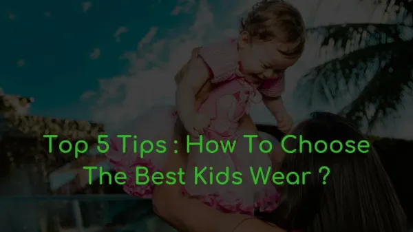 Top 5 tips How to choose the best Kids wear