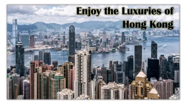 Enjoy the Luxuries of Hong Kong