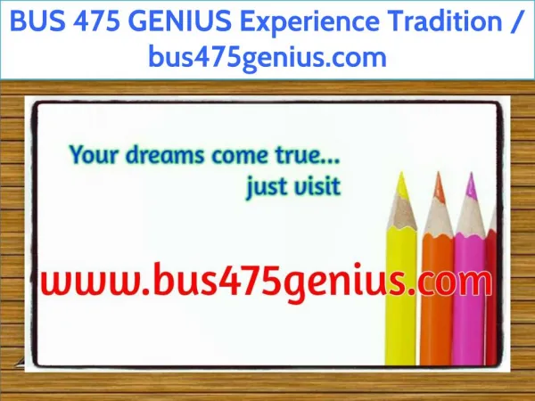 BUS 475 GENIUS Experience Tradition / bus475genius.com