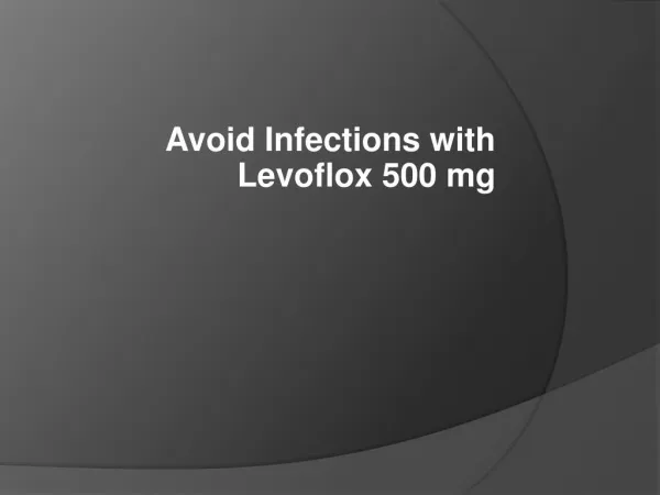 Avoid Infections with Levoflox 500 mg
