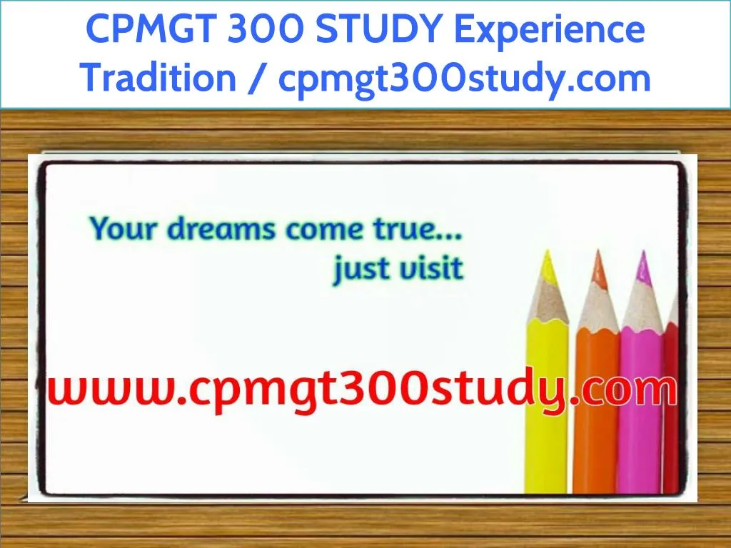 cpmgt 300 study experience tradition