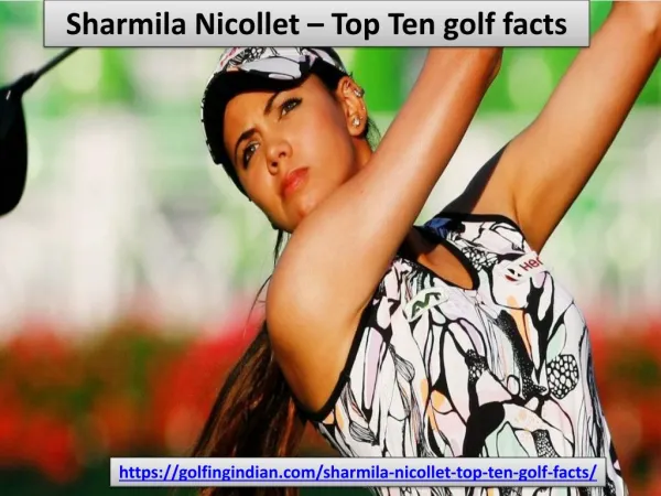 Sharmila Nicollet – Top Ten golf facts - Golfingindian