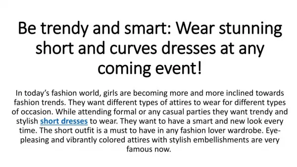 Be trendy and smart: Wear stunning short and curves dresses at any coming event!