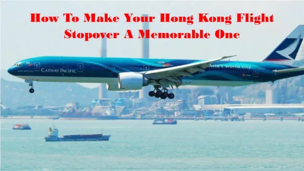 How To Make Your Hong Kong Flight Stopover A Memorable One