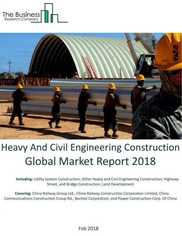 Heavy And Civil Engineering Construction Global Market Report 2018