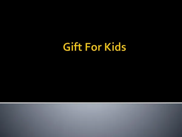 Some Unique Gift For Kids