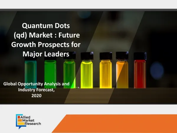 Quantum Dots (QD) Market Revenue Will Reach $5.04 Billion