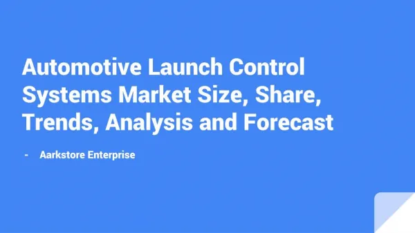 Automotive Launch Control Systems Market Size, Share, Trends, Analysis and Forecast | Aarkstore