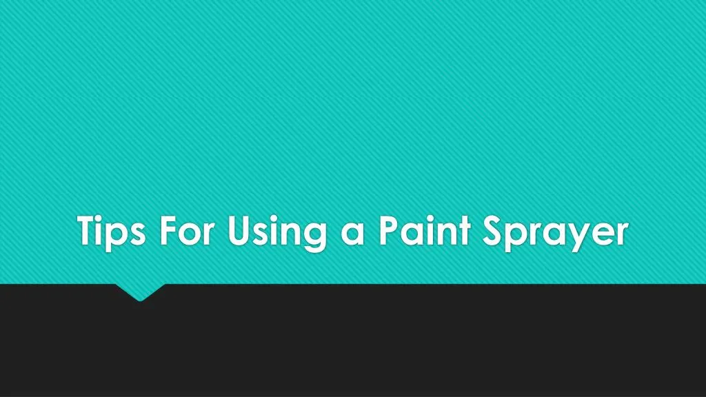 tips for using a paint sprayer