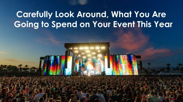 Carefully Look Around, What You Are Going to Spend on Your Event This Year