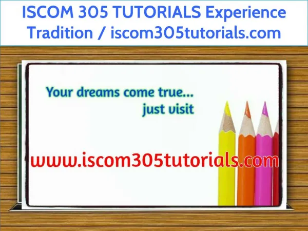 ISCOM 305 TUTORIALS Experience Tradition / iscom305tutorials.com
