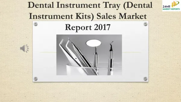 Dental Instrument Tray (Dental Instrument Kits) Sales Market Report 2017