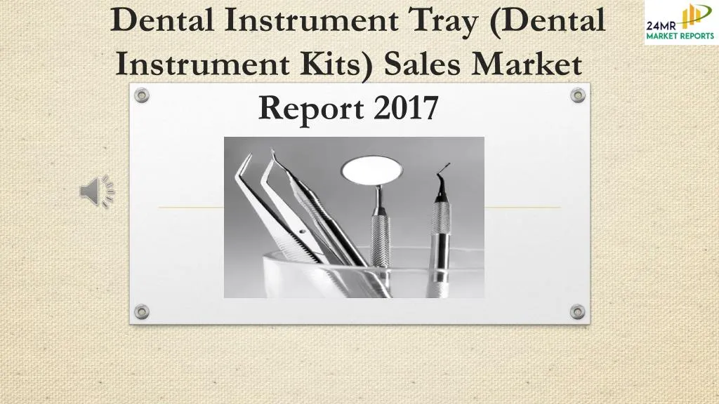 dental instrument tray dental instrument kits sales market report 2017