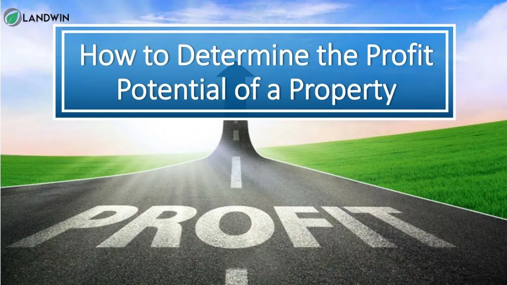 how to determine the profit potential of a property