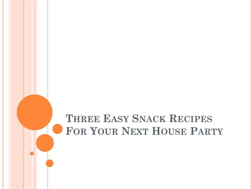 three easy snack recipes for your next house party