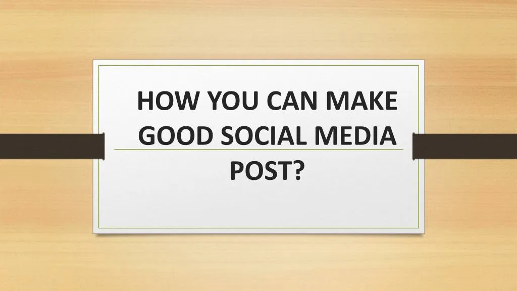 how you can make good social media post