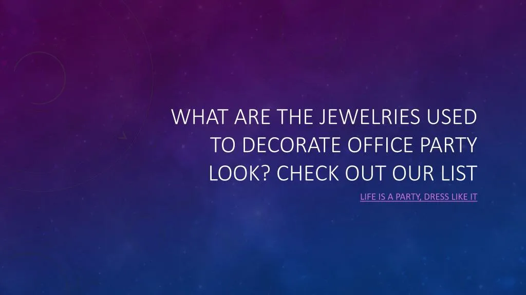 what are the jewelries used to decorate office party look check out our list