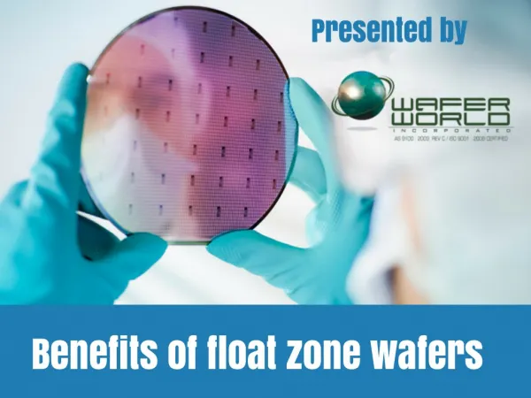 Benefits of Float Zone Wafers