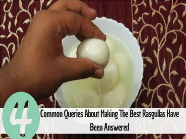 4 common queries about making the best rasgullas have been answered
