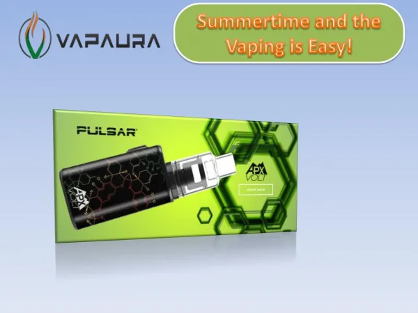 Summertime and the Vaping is Easy!