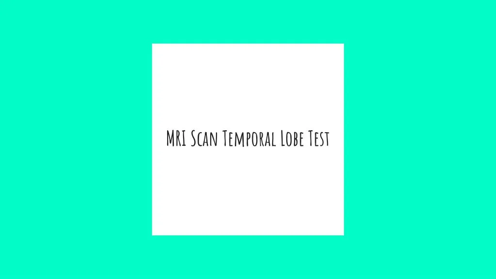 mri scan temporal lobe test