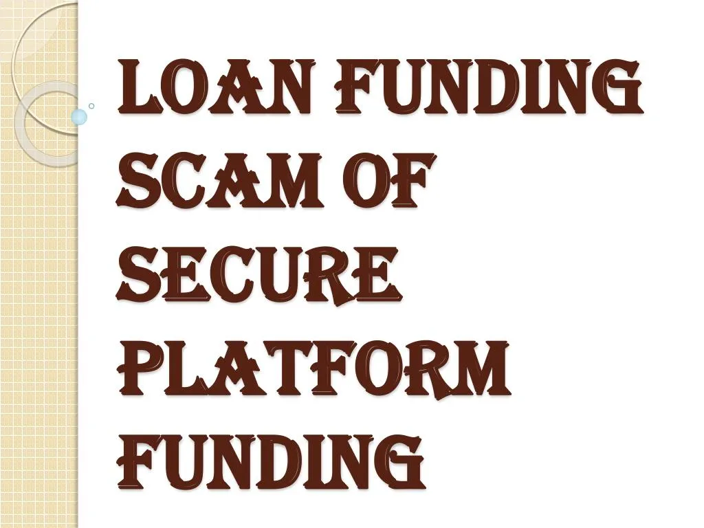 loan funding scam of secure platform funding