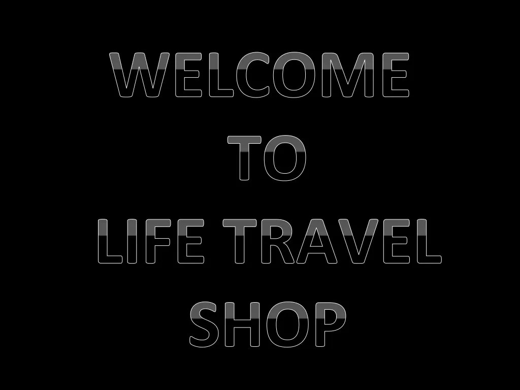 welcome welcome to to life travel life travel