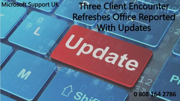 Three Client Encounter Refreshes Office Reported With Updates