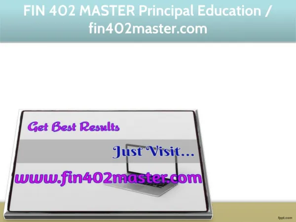 FIN 402 MASTER Principal Education / fin402master.com