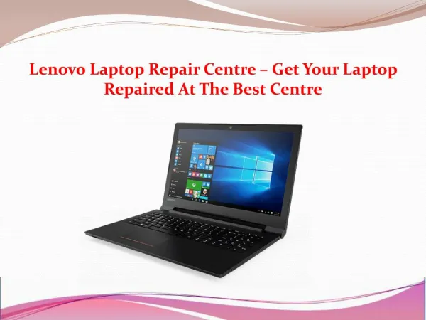 Lenovo Laptop Repair Centre – Get Your Laptop Repaired At The Best Centre
