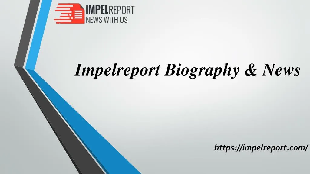 impelreport biography news