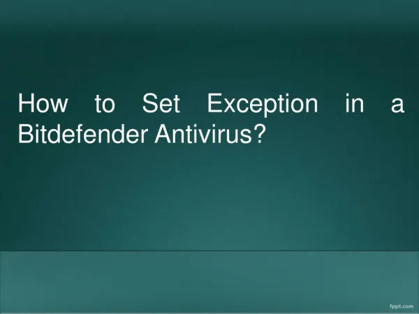 How to Set Exception in a Bitdefender Antivirus?