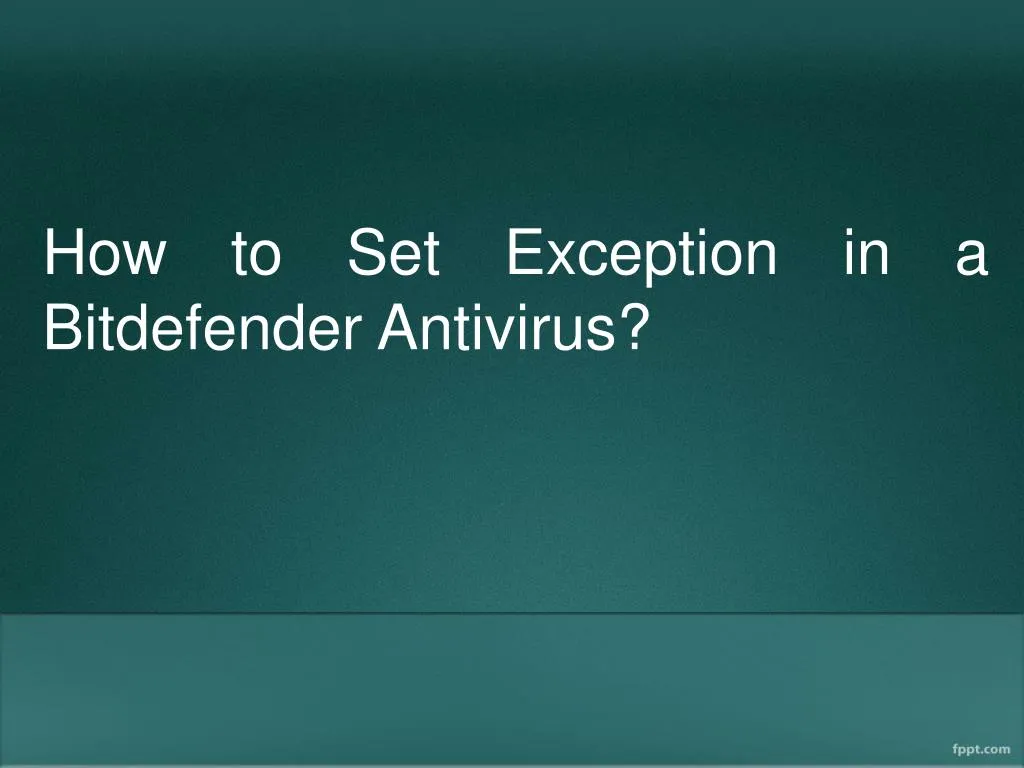 how to set exception in a bitdefender antivirus