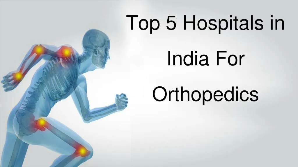 top 5 hospitals in india for orthopedics