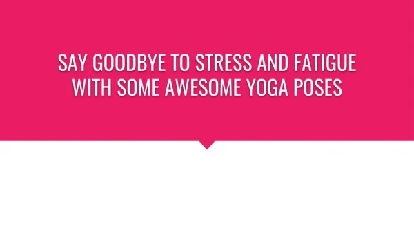 Wish to lead a stress free life? May these yoga poses helps you out.