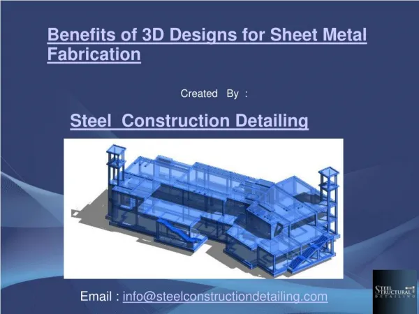 Benefits of 3D Designs for Sheet Metal Fabrication - Steel Construction Detailing.ppt