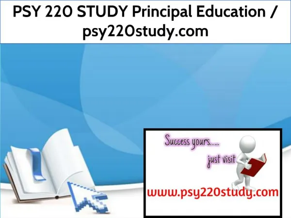 PSY 220 STUDY Principal Education / psy220study.com
