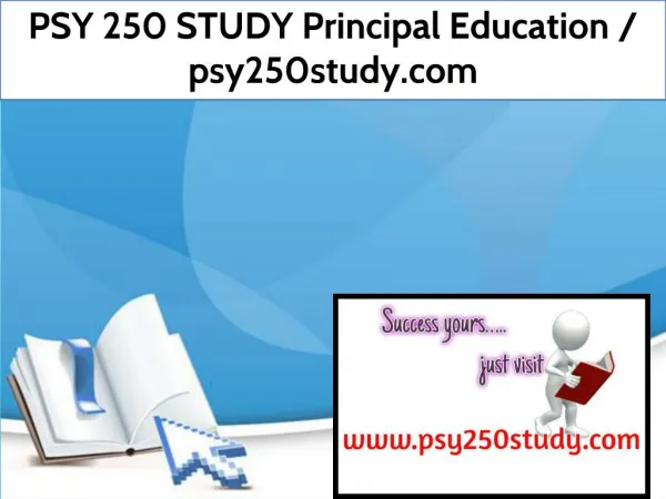 PSY 250 STUDY Principal Education / psy250study.com