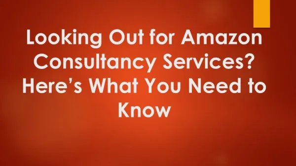 Here’s What You Need to Look Out for Amazon Consultancy Services?