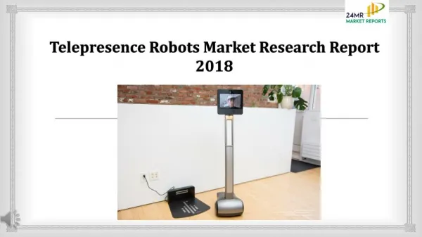 Telepresence Robots Market Research Report 2018