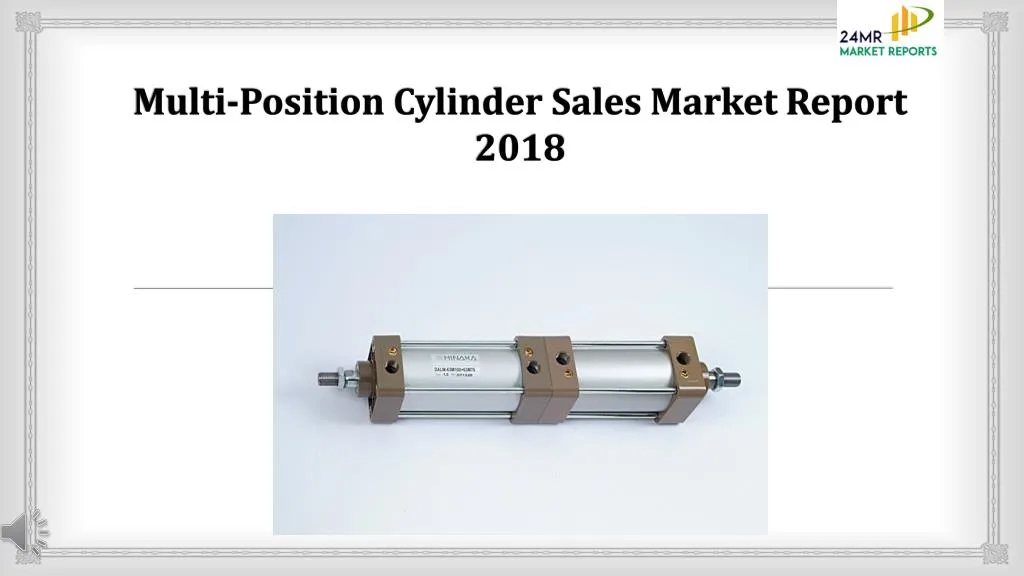 multi position cylinder sales market report 2018