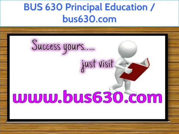 BUS 630 Principal Education / bus630.com