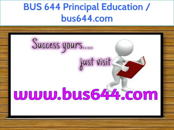 BUS 644 Principal Education / bus644.com
