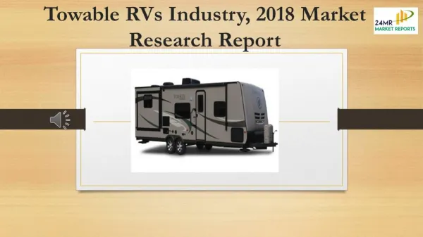 Towable RVs Industry, 2018 Market Research Report