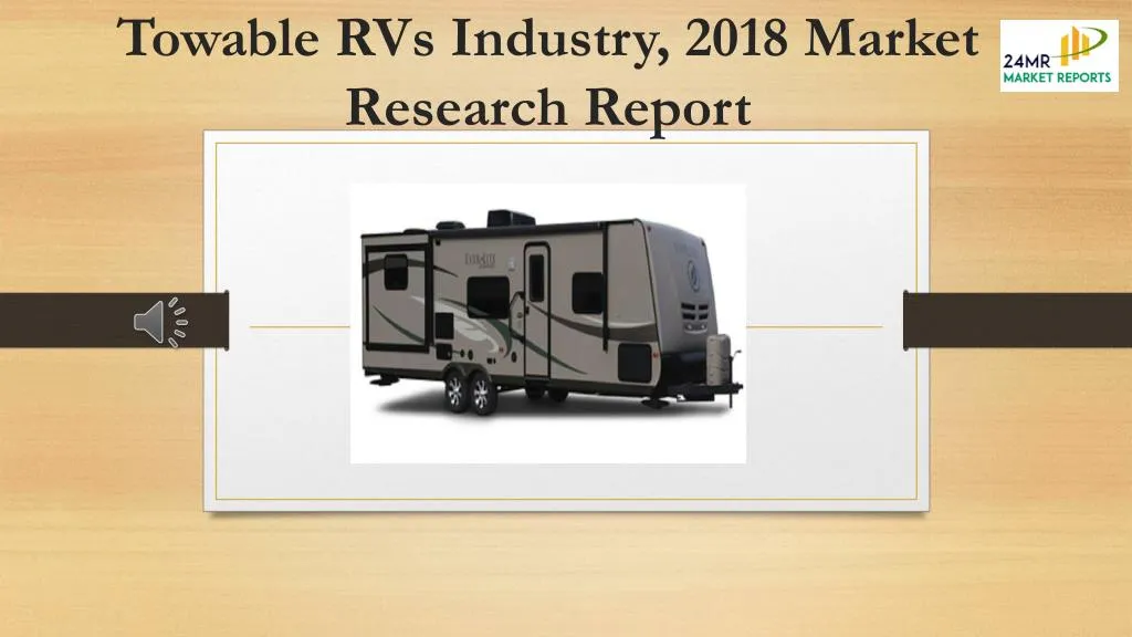 towable rvs industry 2018 market research report