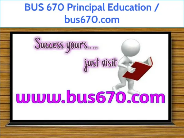 BUS 670 Principal Education / bus670.com