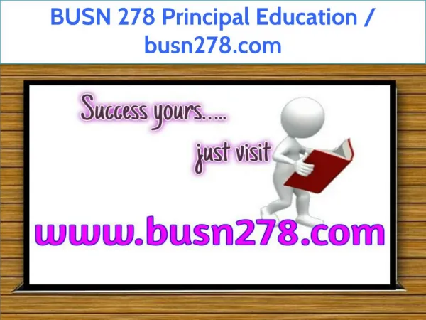 BUSN 278 Principal Education / busn278.com