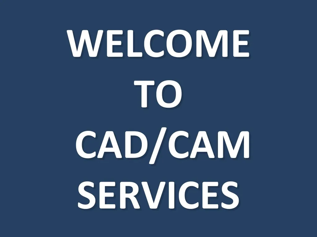 welcome welcome to to cad cam cad cam services