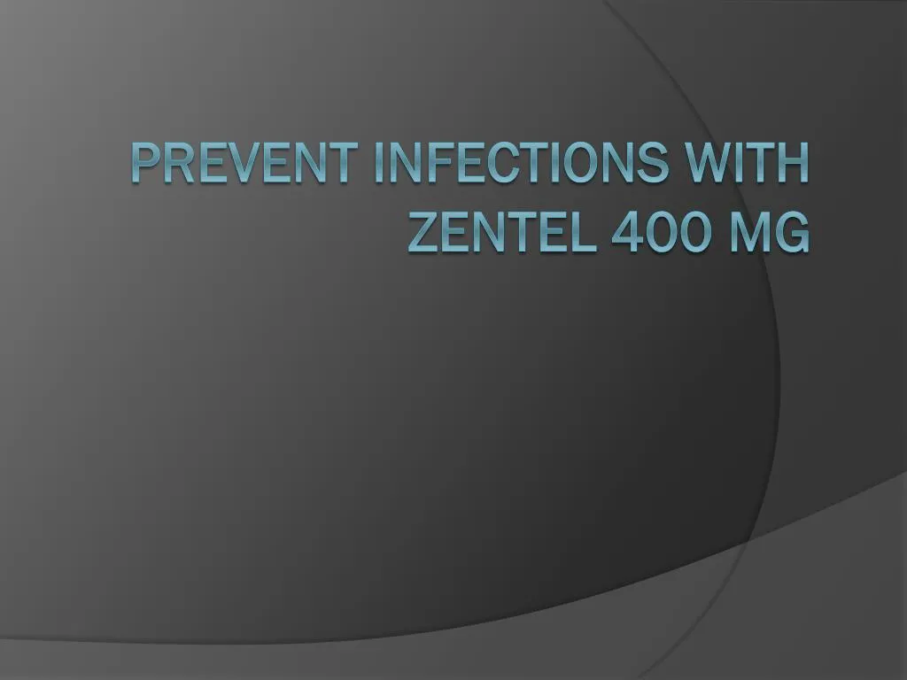 prevent infections with zentel 400 mg